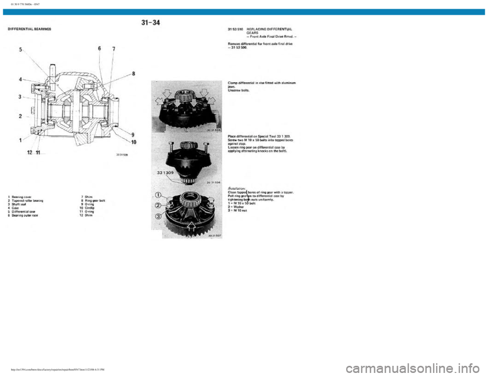 BMW E30 1982 Repair Manual
01 50 9 770 560De - 0547
http://ee1394.com/bmw/docs/factory/repair/en/repair/htm/0547.htm11/23/06 6:31 PM BMW E30 1982 Repair Manual
01 50 9 770 560De - 0547
http://ee1394.com/bmw/docs/factory/repair/en/repair/htm/0547.htm11/23/06 6:31 PM