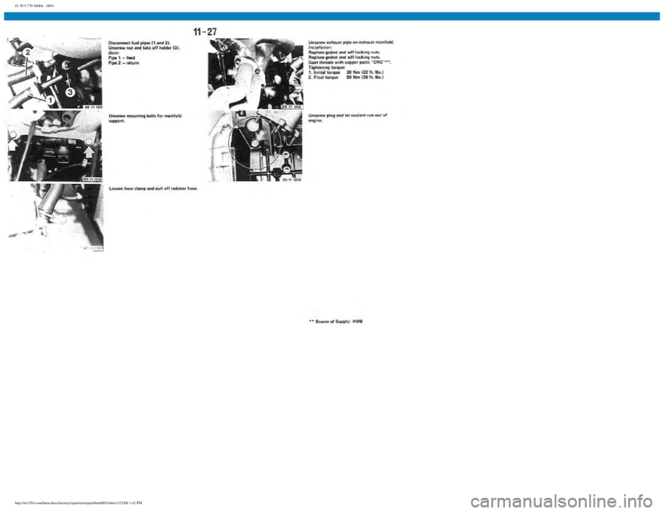 BMW E30 1982 Workshop Manual
01 50 9 770 560De - 0054
http://ee1394.com/bmw/docs/factory/repair/en/repair/htm/0054.htm11/23/06 1:42 PM BMW E30 1982 Workshop Manual
01 50 9 770 560De - 0054
http://ee1394.com/bmw/docs/factory/repair/en/repair/htm/0054.htm11/23/06 1:42 PM