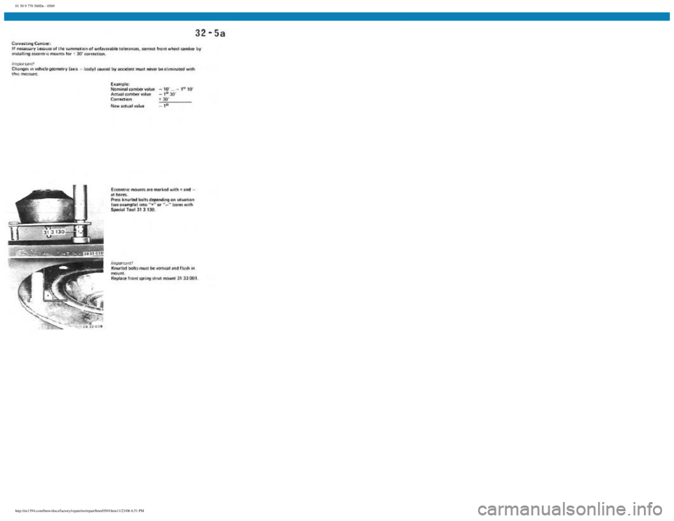 BMW E30 1982 Repair Manual
01 50 9 770 560De - 0569
http://ee1394.com/bmw/docs/factory/repair/en/repair/htm/0569.htm11/23/06 6:51 PM BMW E30 1982 Repair Manual
01 50 9 770 560De - 0569
http://ee1394.com/bmw/docs/factory/repair/en/repair/htm/0569.htm11/23/06 6:51 PM