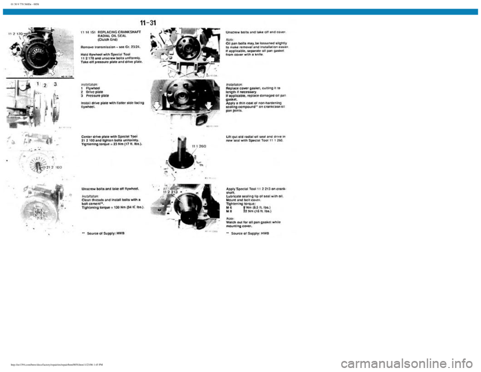 BMW E30 1982 Workshop Manual
01 50 9 770 560De - 0058
http://ee1394.com/bmw/docs/factory/repair/en/repair/htm/0058.htm11/23/06 1:45 PM BMW E30 1982 Workshop Manual
01 50 9 770 560De - 0058
http://ee1394.com/bmw/docs/factory/repair/en/repair/htm/0058.htm11/23/06 1:45 PM