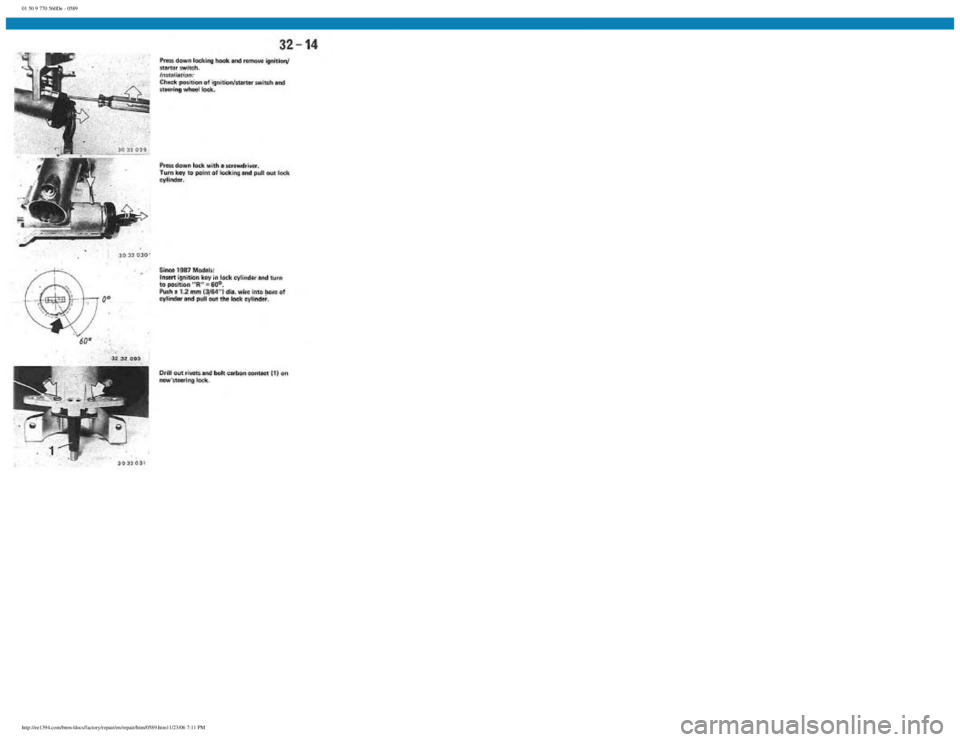 BMW E30 1982 Repair Manual
01 50 9 770 560De - 0589
http://ee1394.com/bmw/docs/factory/repair/en/repair/htm/0589.htm11/23/06 7:11 PM BMW E30 1982 Repair Manual
01 50 9 770 560De - 0589
http://ee1394.com/bmw/docs/factory/repair/en/repair/htm/0589.htm11/23/06 7:11 PM