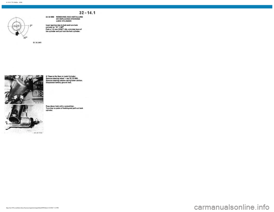 BMW E30 1982 Repair Manual
01 50 9 770 560De - 0590
http://ee1394.com/bmw/docs/factory/repair/en/repair/htm/0590.htm11/23/06 7:12 PM BMW E30 1982 Repair Manual
01 50 9 770 560De - 0590
http://ee1394.com/bmw/docs/factory/repair/en/repair/htm/0590.htm11/23/06 7:12 PM