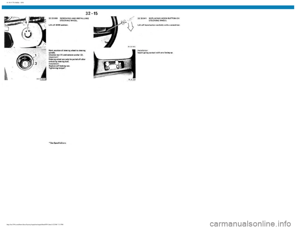 BMW E30 1982 Repair Manual
01 50 9 770 560De - 0591
http://ee1394.com/bmw/docs/factory/repair/en/repair/htm/0591.htm11/23/06 7:13 PM BMW E30 1982 Repair Manual
01 50 9 770 560De - 0591
http://ee1394.com/bmw/docs/factory/repair/en/repair/htm/0591.htm11/23/06 7:13 PM