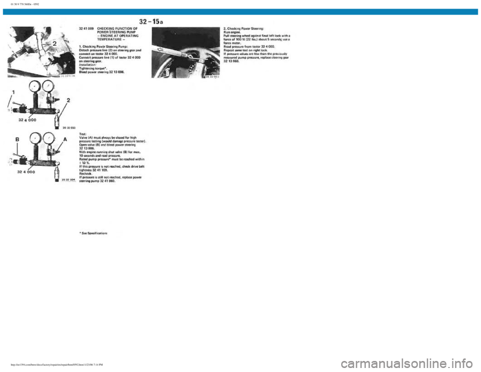 BMW E30 1982 Repair Manual
01 50 9 770 560De - 0592
http://ee1394.com/bmw/docs/factory/repair/en/repair/htm/0592.htm11/23/06 7:14 PM BMW E30 1982 Repair Manual
01 50 9 770 560De - 0592
http://ee1394.com/bmw/docs/factory/repair/en/repair/htm/0592.htm11/23/06 7:14 PM