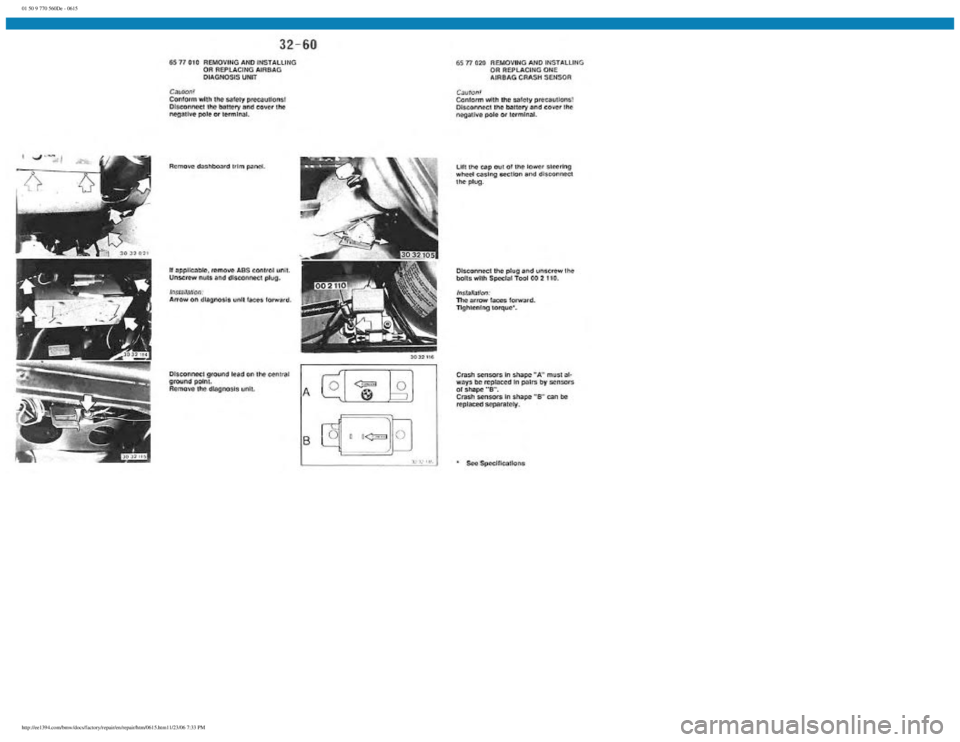 BMW E30 1982 Repair Manual
01 50 9 770 560De - 0615
http://ee1394.com/bmw/docs/factory/repair/en/repair/htm/0615.htm11/23/06 7:33 PM BMW E30 1982 Repair Manual
01 50 9 770 560De - 0615
http://ee1394.com/bmw/docs/factory/repair/en/repair/htm/0615.htm11/23/06 7:33 PM
