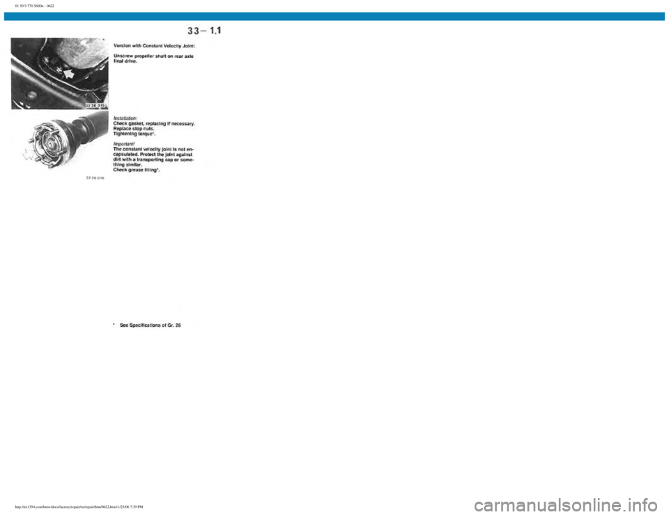 BMW E30 1982 Repair Manual
01 50 9 770 560De - 0622
http://ee1394.com/bmw/docs/factory/repair/en/repair/htm/0622.htm11/23/06 7:39 PM BMW E30 1982 Repair Manual
01 50 9 770 560De - 0622
http://ee1394.com/bmw/docs/factory/repair/en/repair/htm/0622.htm11/23/06 7:39 PM