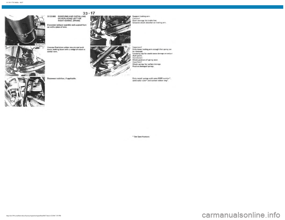 BMW E30 1982 Repair Manual
01 50 9 770 560De - 0637
http://ee1394.com/bmw/docs/factory/repair/en/repair/htm/0637.htm11/23/06 7:55 PM BMW E30 1982 Repair Manual
01 50 9 770 560De - 0637
http://ee1394.com/bmw/docs/factory/repair/en/repair/htm/0637.htm11/23/06 7:55 PM