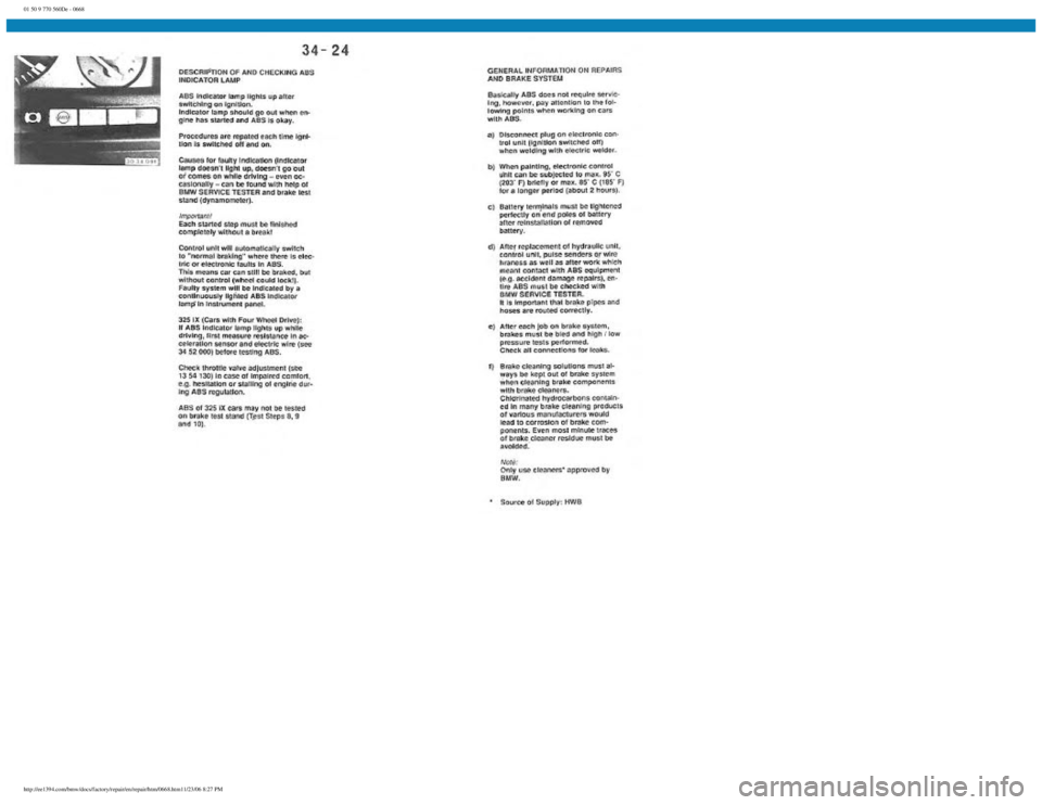 BMW E30 1982 Repair Manual
01 50 9 770 560De - 0668
http://ee1394.com/bmw/docs/factory/repair/en/repair/htm/0668.htm11/23/06 8:27 PM BMW E30 1982 Repair Manual
01 50 9 770 560De - 0668
http://ee1394.com/bmw/docs/factory/repair/en/repair/htm/0668.htm11/23/06 8:27 PM