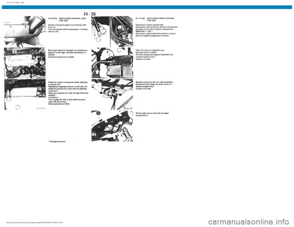 BMW E30 1982 Repair Manual
01 50 9 770 560De - 0670
http://ee1394.com/bmw/docs/factory/repair/en/repair/htm/0670.htm11/23/06 8:29 PM BMW E30 1982 Repair Manual
01 50 9 770 560De - 0670
http://ee1394.com/bmw/docs/factory/repair/en/repair/htm/0670.htm11/23/06 8:29 PM