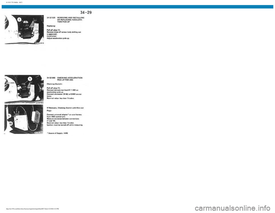 BMW E30 1982 Repair Manual
01 50 9 770 560De - 0673
http://ee1394.com/bmw/docs/factory/repair/en/repair/htm/0673.htm11/23/06 8:32 PM BMW E30 1982 Repair Manual
01 50 9 770 560De - 0673
http://ee1394.com/bmw/docs/factory/repair/en/repair/htm/0673.htm11/23/06 8:32 PM