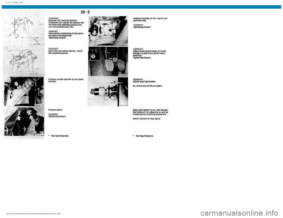 BMW E30 1982 Repair Manual
01 50 9 770 560De - 0694
http://ee1394.com/bmw/docs/factory/repair/en/repair/htm/0694.htm11/23/06 8:51 PM BMW E30 1982 Repair Manual
01 50 9 770 560De - 0694
http://ee1394.com/bmw/docs/factory/repair/en/repair/htm/0694.htm11/23/06 8:51 PM