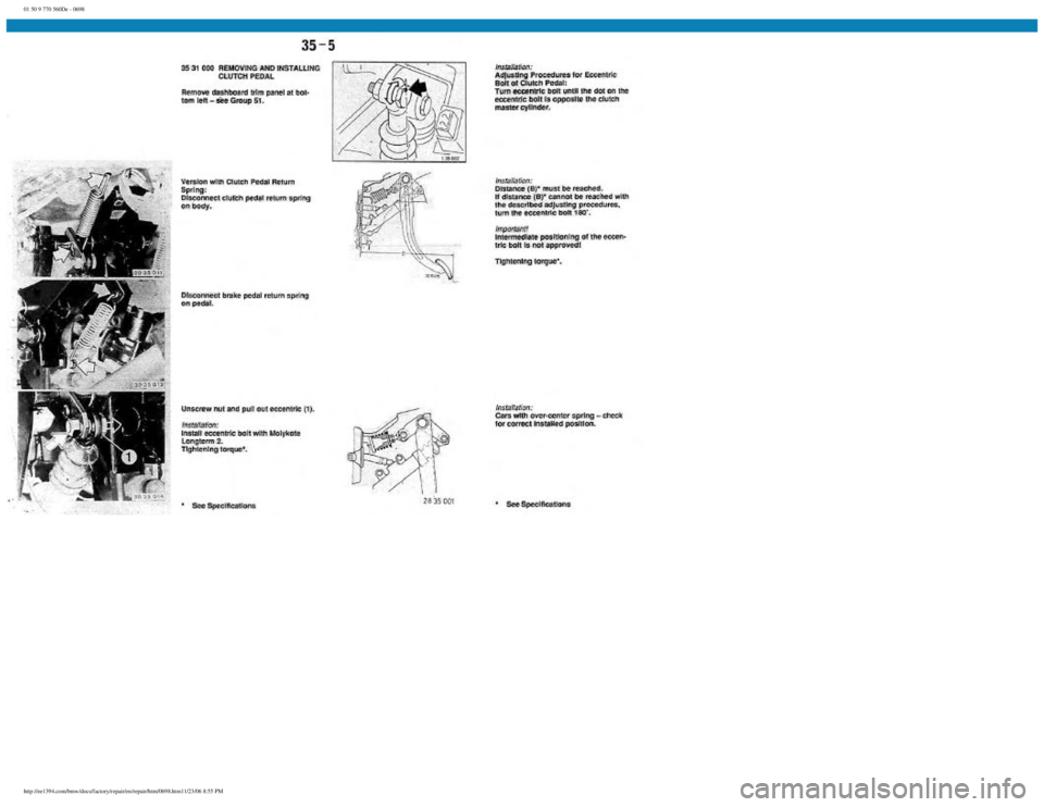 BMW E30 1982 Repair Manual
01 50 9 770 560De - 0698
http://ee1394.com/bmw/docs/factory/repair/en/repair/htm/0698.htm11/23/06 8:55 PM BMW E30 1982 Repair Manual
01 50 9 770 560De - 0698
http://ee1394.com/bmw/docs/factory/repair/en/repair/htm/0698.htm11/23/06 8:55 PM