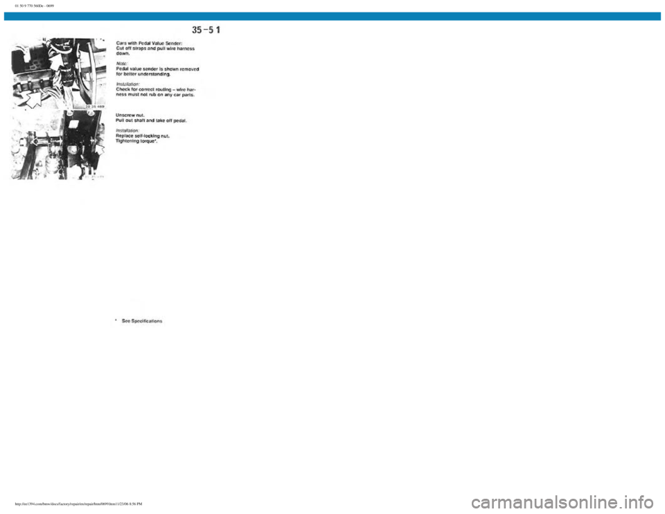 BMW E30 1982 Repair Manual
01 50 9 770 560De - 0699
http://ee1394.com/bmw/docs/factory/repair/en/repair/htm/0699.htm11/23/06 8:56 PM BMW E30 1982 Repair Manual
01 50 9 770 560De - 0699
http://ee1394.com/bmw/docs/factory/repair/en/repair/htm/0699.htm11/23/06 8:56 PM