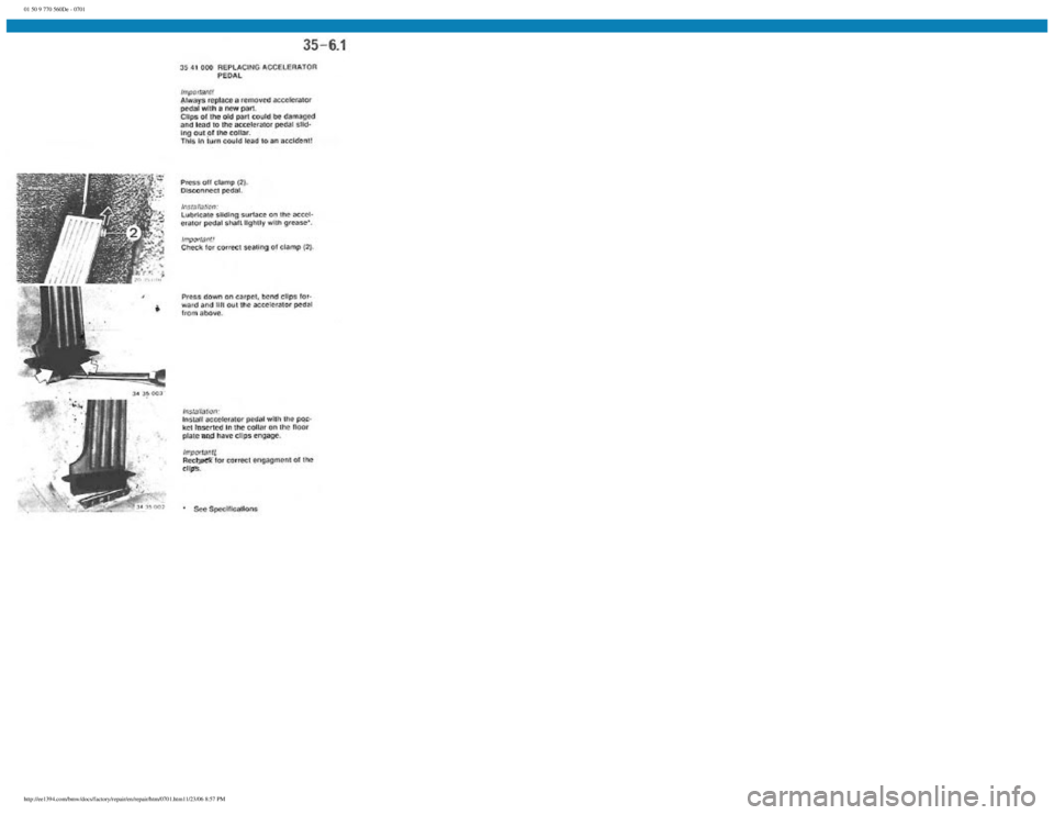 BMW E30 1982 Repair Manual
01 50 9 770 560De - 0701
http://ee1394.com/bmw/docs/factory/repair/en/repair/htm/0701.htm11/23/06 8:57 PM BMW E30 1982 Repair Manual
01 50 9 770 560De - 0701
http://ee1394.com/bmw/docs/factory/repair/en/repair/htm/0701.htm11/23/06 8:57 PM