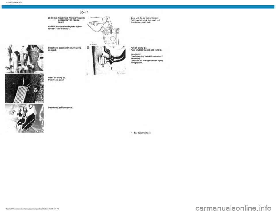 BMW E30 1982 Repair Manual
01 50 9 770 560De - 0702
http://ee1394.com/bmw/docs/factory/repair/en/repair/htm/0702.htm11/23/06 8:58 PM BMW E30 1982 Repair Manual
01 50 9 770 560De - 0702
http://ee1394.com/bmw/docs/factory/repair/en/repair/htm/0702.htm11/23/06 8:58 PM