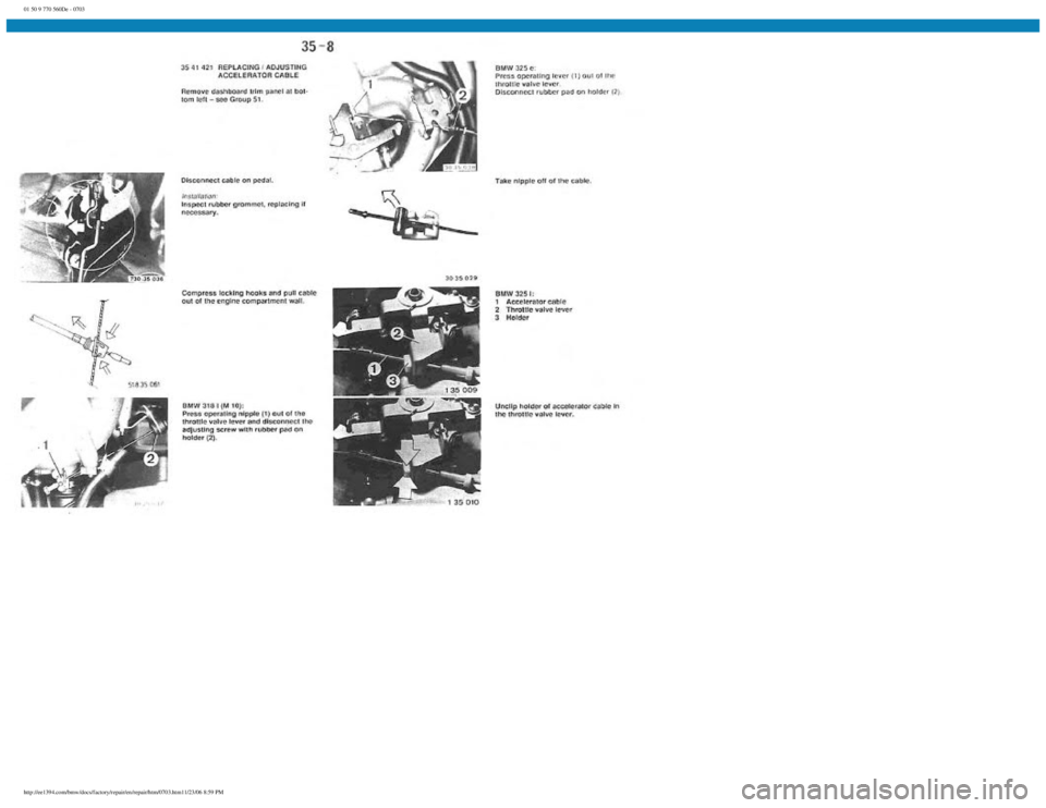 BMW E30 1982 Repair Manual
01 50 9 770 560De - 0703
http://ee1394.com/bmw/docs/factory/repair/en/repair/htm/0703.htm11/23/06 8:59 PM BMW E30 1982 Repair Manual
01 50 9 770 560De - 0703
http://ee1394.com/bmw/docs/factory/repair/en/repair/htm/0703.htm11/23/06 8:59 PM