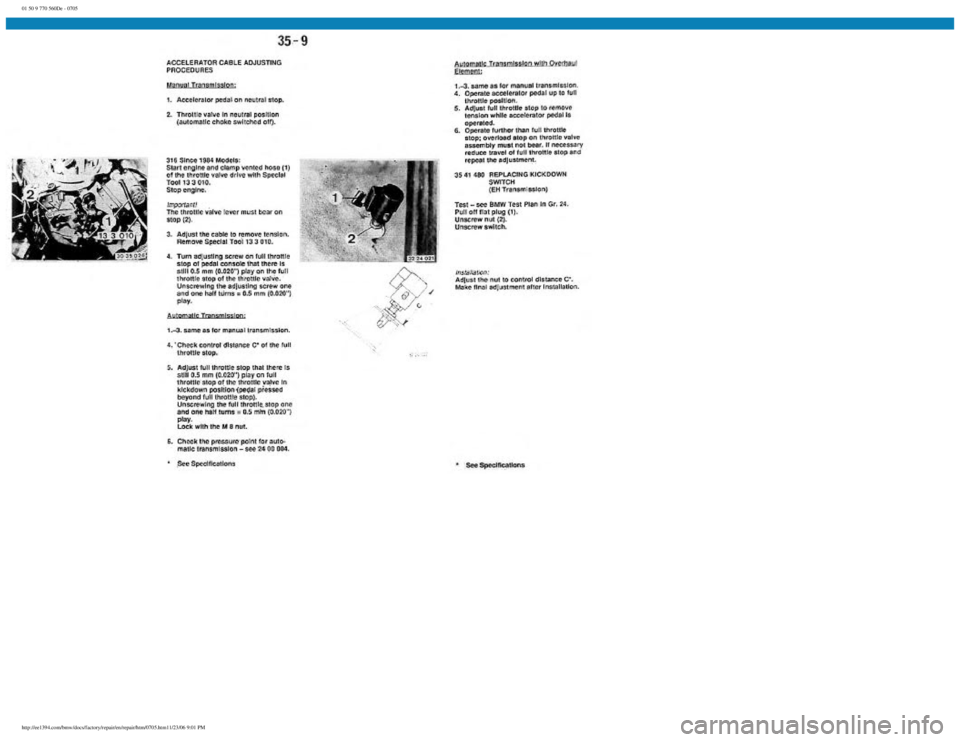BMW E30 1982 Repair Manual
01 50 9 770 560De - 0705
http://ee1394.com/bmw/docs/factory/repair/en/repair/htm/0705.htm11/23/06 9:01 PM BMW E30 1982 Repair Manual
01 50 9 770 560De - 0705
http://ee1394.com/bmw/docs/factory/repair/en/repair/htm/0705.htm11/23/06 9:01 PM