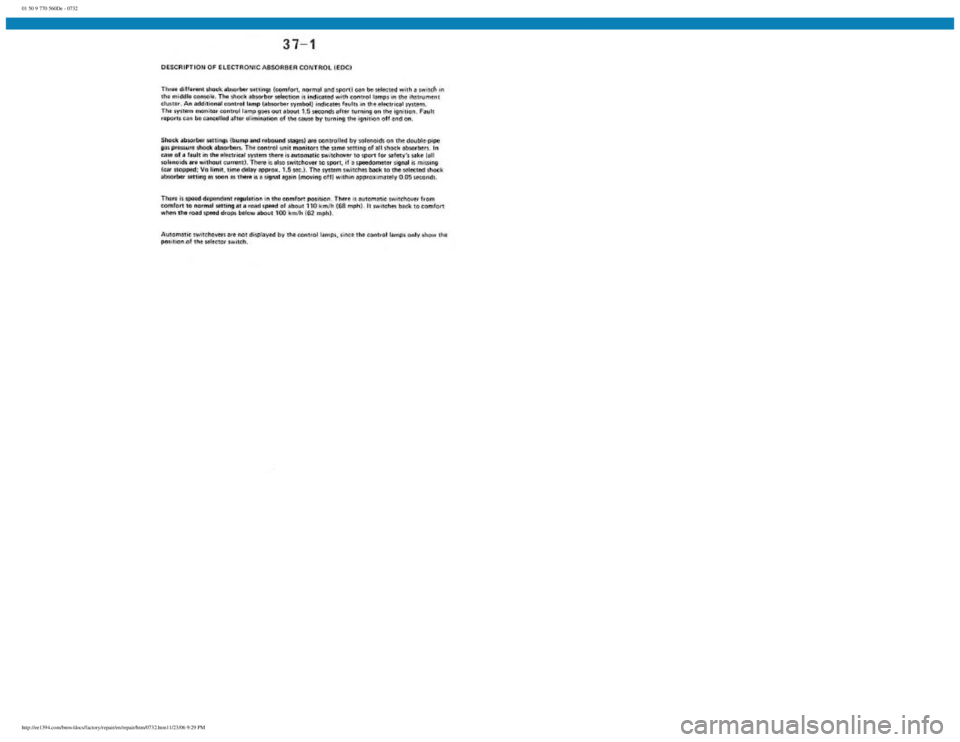 BMW E30 1982 Repair Manual
01 50 9 770 560De - 0732
http://ee1394.com/bmw/docs/factory/repair/en/repair/htm/0732.htm11/23/06 9:29 PM BMW E30 1982 Repair Manual
01 50 9 770 560De - 0732
http://ee1394.com/bmw/docs/factory/repair/en/repair/htm/0732.htm11/23/06 9:29 PM