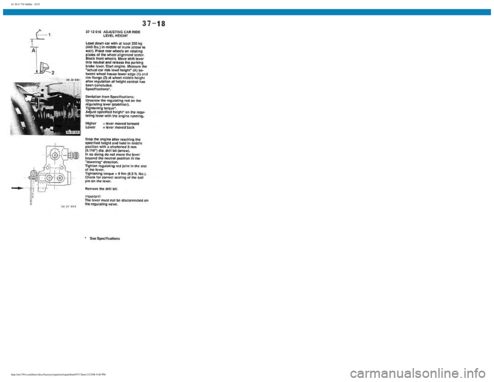 BMW E30 1982 Repair Manual
01 50 9 770 560De - 0747
http://ee1394.com/bmw/docs/factory/repair/en/repair/htm/0747.htm11/23/06 9:40 PM BMW E30 1982 Repair Manual
01 50 9 770 560De - 0747
http://ee1394.com/bmw/docs/factory/repair/en/repair/htm/0747.htm11/23/06 9:40 PM