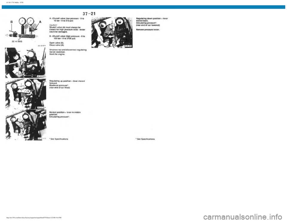 BMW E30 1982 Repair Manual
01 50 9 770 560De - 0750
http://ee1394.com/bmw/docs/factory/repair/en/repair/htm/0750.htm11/23/06 9:44 PM BMW E30 1982 Repair Manual
01 50 9 770 560De - 0750
http://ee1394.com/bmw/docs/factory/repair/en/repair/htm/0750.htm11/23/06 9:44 PM