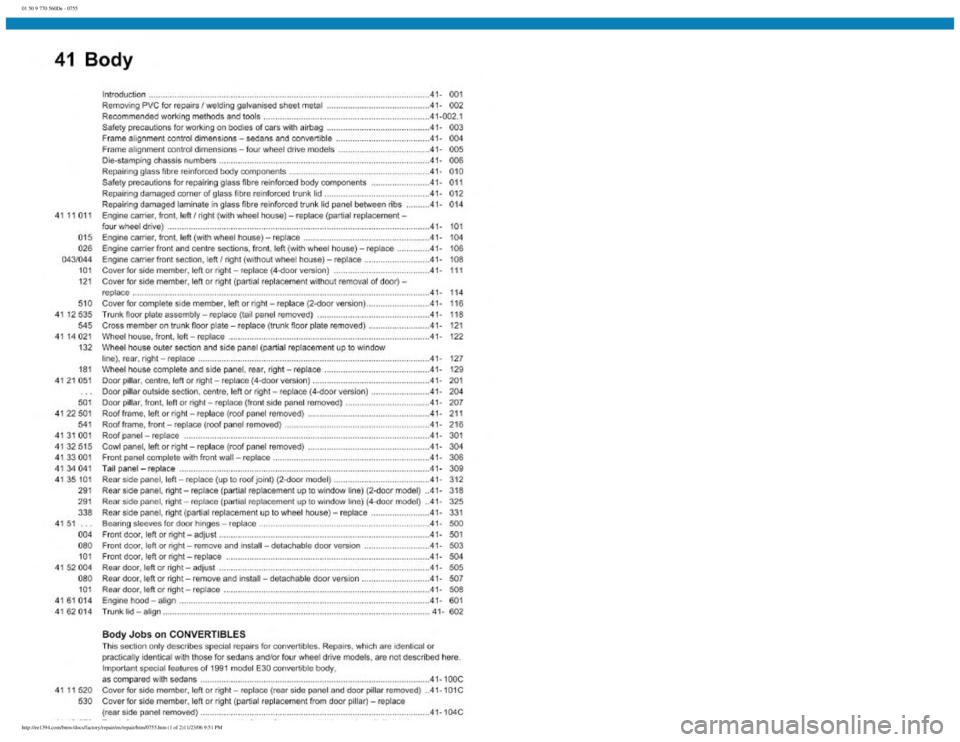 BMW E30 1982 Repair Manual
01 50 9 770 560De - 0755
http://ee1394.com/bmw/docs/factory/repair/en/repair/htm/0755.htm (1 of 2)11/23/06 9:51 PM BMW E30 1982 Repair Manual
01 50 9 770 560De - 0755
http://ee1394.com/bmw/docs/factory/repair/en/repair/htm/0755.htm (1 of 2)11/23/06 9:51 PM