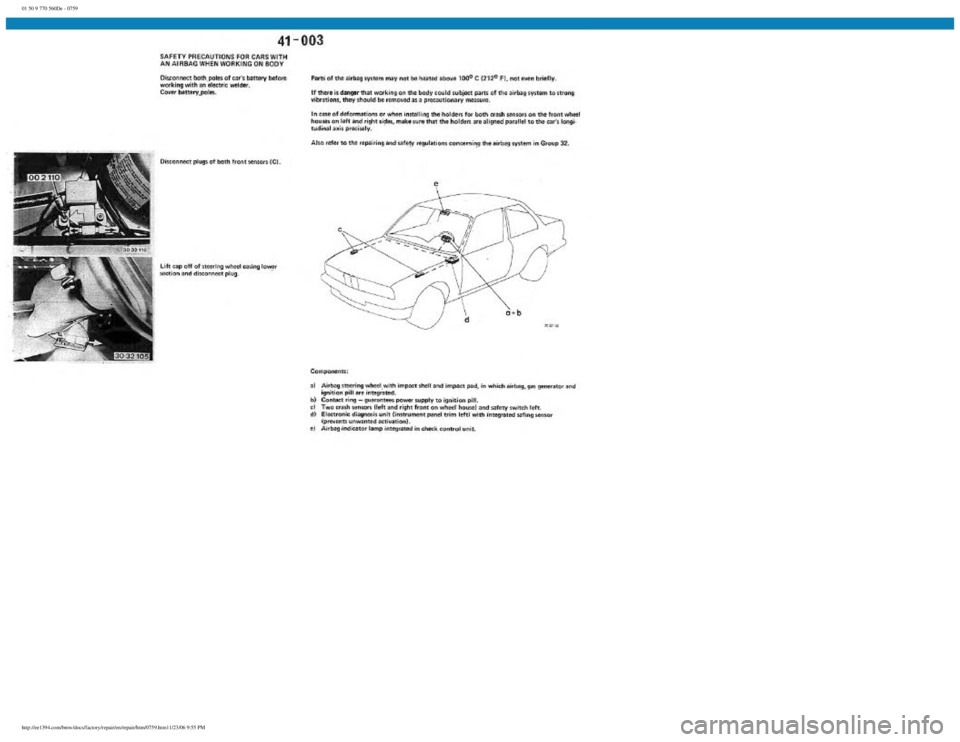 BMW E30 1982 Repair Manual
01 50 9 770 560De - 0759
http://ee1394.com/bmw/docs/factory/repair/en/repair/htm/0759.htm11/23/06 9:55 PM BMW E30 1982 Repair Manual
01 50 9 770 560De - 0759
http://ee1394.com/bmw/docs/factory/repair/en/repair/htm/0759.htm11/23/06 9:55 PM