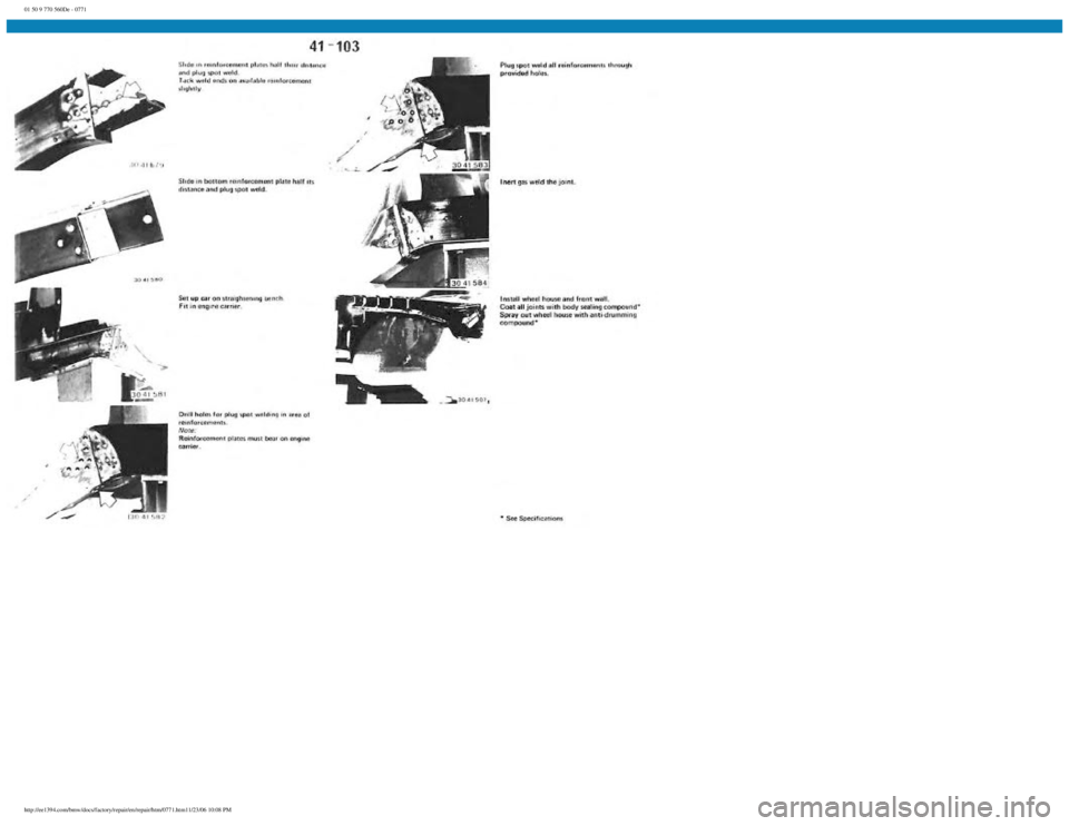BMW E30 1982 Repair Manual
01 50 9 770 560De - 0771
http://ee1394.com/bmw/docs/factory/repair/en/repair/htm/0771.htm11/23/06 10:08 PM BMW E30 1982 Repair Manual
01 50 9 770 560De - 0771
http://ee1394.com/bmw/docs/factory/repair/en/repair/htm/0771.htm11/23/06 10:08 PM