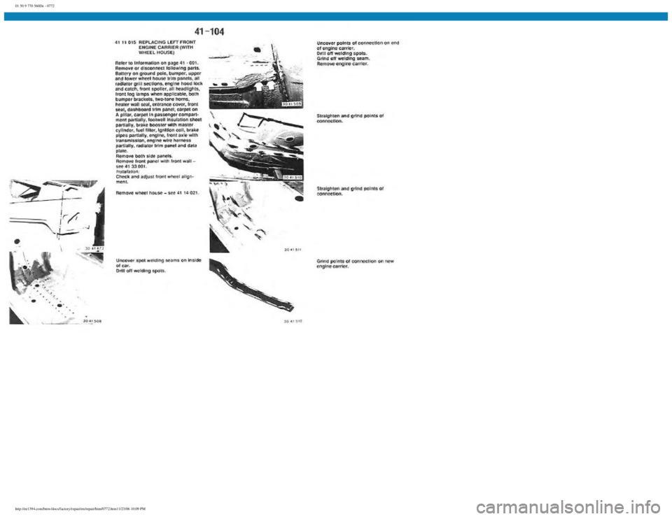 BMW E30 1982 Repair Manual
01 50 9 770 560De - 0772
http://ee1394.com/bmw/docs/factory/repair/en/repair/htm/0772.htm11/23/06 10:09 PM BMW E30 1982 Repair Manual
01 50 9 770 560De - 0772
http://ee1394.com/bmw/docs/factory/repair/en/repair/htm/0772.htm11/23/06 10:09 PM