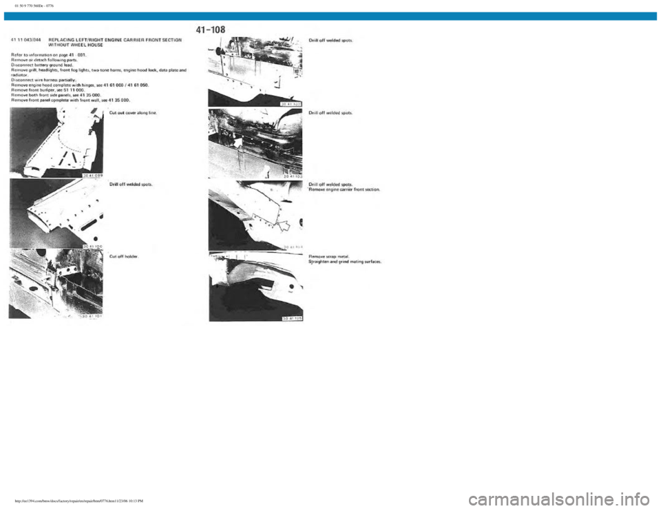 BMW E30 1982 Repair Manual
01 50 9 770 560De - 0776
http://ee1394.com/bmw/docs/factory/repair/en/repair/htm/0776.htm11/23/06 10:13 PM BMW E30 1982 Repair Manual
01 50 9 770 560De - 0776
http://ee1394.com/bmw/docs/factory/repair/en/repair/htm/0776.htm11/23/06 10:13 PM