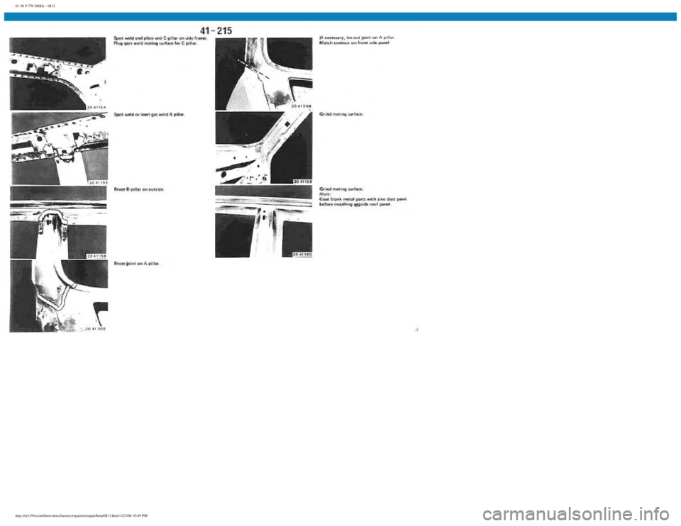 BMW E30 1982 Repair Manual
01 50 9 770 560De - 0813
http://ee1394.com/bmw/docs/factory/repair/en/repair/htm/0813.htm11/23/06 10:49 PM BMW E30 1982 Repair Manual
01 50 9 770 560De - 0813
http://ee1394.com/bmw/docs/factory/repair/en/repair/htm/0813.htm11/23/06 10:49 PM