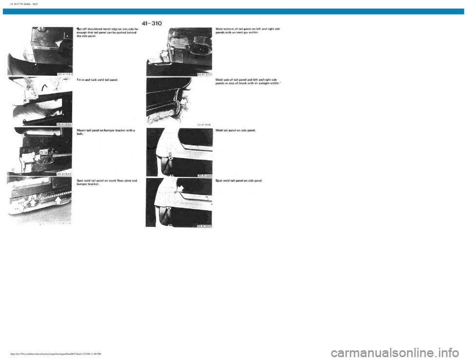 BMW E30 1982 Repair Manual
01 50 9 770 560De - 0825
http://ee1394.com/bmw/docs/factory/repair/en/repair/htm/0825.htm11/23/06 11:00 PM BMW E30 1982 Repair Manual
01 50 9 770 560De - 0825
http://ee1394.com/bmw/docs/factory/repair/en/repair/htm/0825.htm11/23/06 11:00 PM