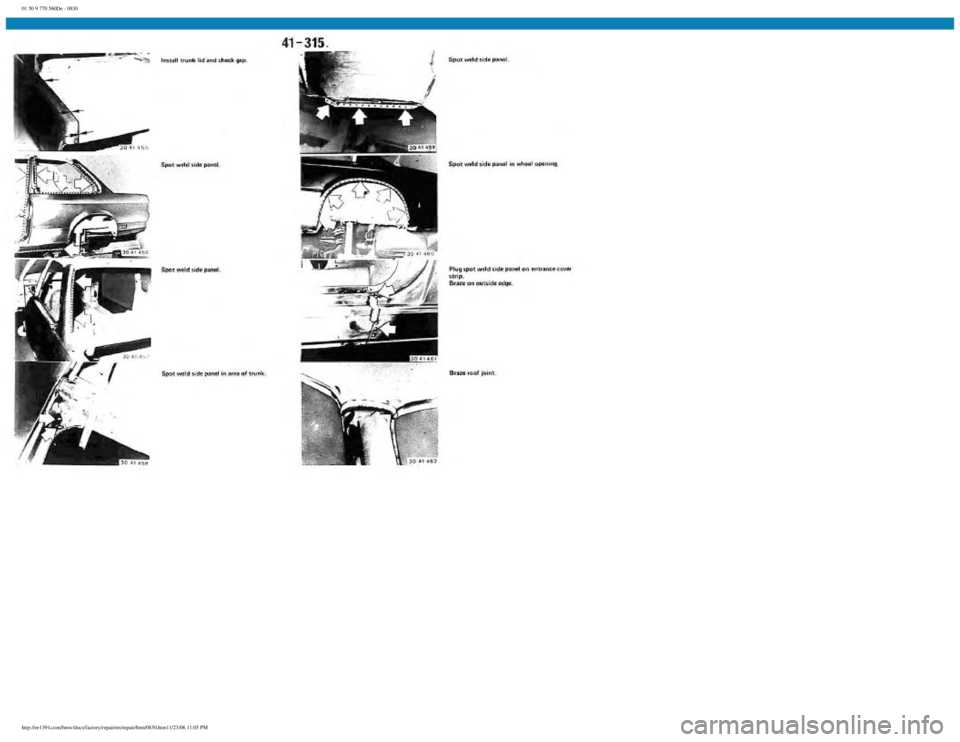 BMW E30 1982 Repair Manual
01 50 9 770 560De - 0830
http://ee1394.com/bmw/docs/factory/repair/en/repair/htm/0830.htm11/23/06 11:05 PM BMW E30 1982 Repair Manual
01 50 9 770 560De - 0830
http://ee1394.com/bmw/docs/factory/repair/en/repair/htm/0830.htm11/23/06 11:05 PM