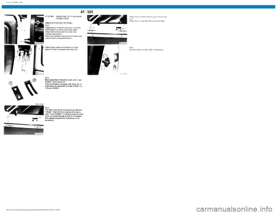 BMW E30 1982 Repair Manual
01 50 9 770 560De - 0852
http://ee1394.com/bmw/docs/factory/repair/en/repair/htm/0852.htm11/23/06 11:26 PM BMW E30 1982 Repair Manual
01 50 9 770 560De - 0852
http://ee1394.com/bmw/docs/factory/repair/en/repair/htm/0852.htm11/23/06 11:26 PM
