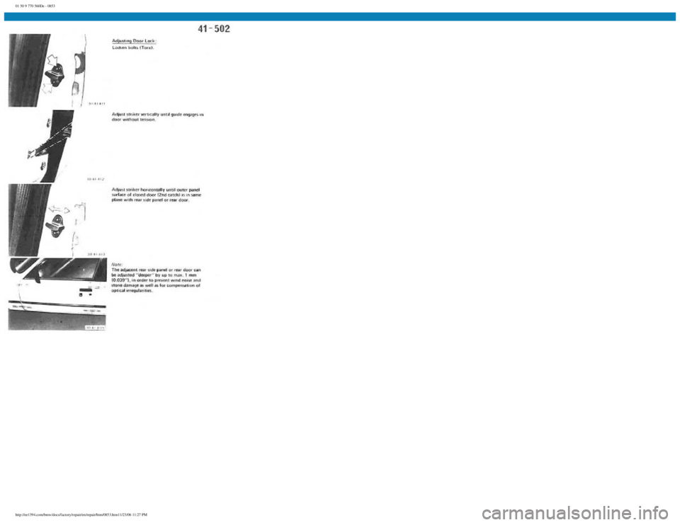BMW E30 1982 Repair Manual
01 50 9 770 560De - 0853
http://ee1394.com/bmw/docs/factory/repair/en/repair/htm/0853.htm11/23/06 11:27 PM BMW E30 1982 Repair Manual
01 50 9 770 560De - 0853
http://ee1394.com/bmw/docs/factory/repair/en/repair/htm/0853.htm11/23/06 11:27 PM