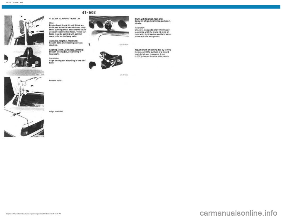 BMW E30 1982 Repair Manual
01 50 9 770 560De - 0861
http://ee1394.com/bmw/docs/factory/repair/en/repair/htm/0861.htm11/23/06 11:34 PM BMW E30 1982 Repair Manual
01 50 9 770 560De - 0861
http://ee1394.com/bmw/docs/factory/repair/en/repair/htm/0861.htm11/23/06 11:34 PM