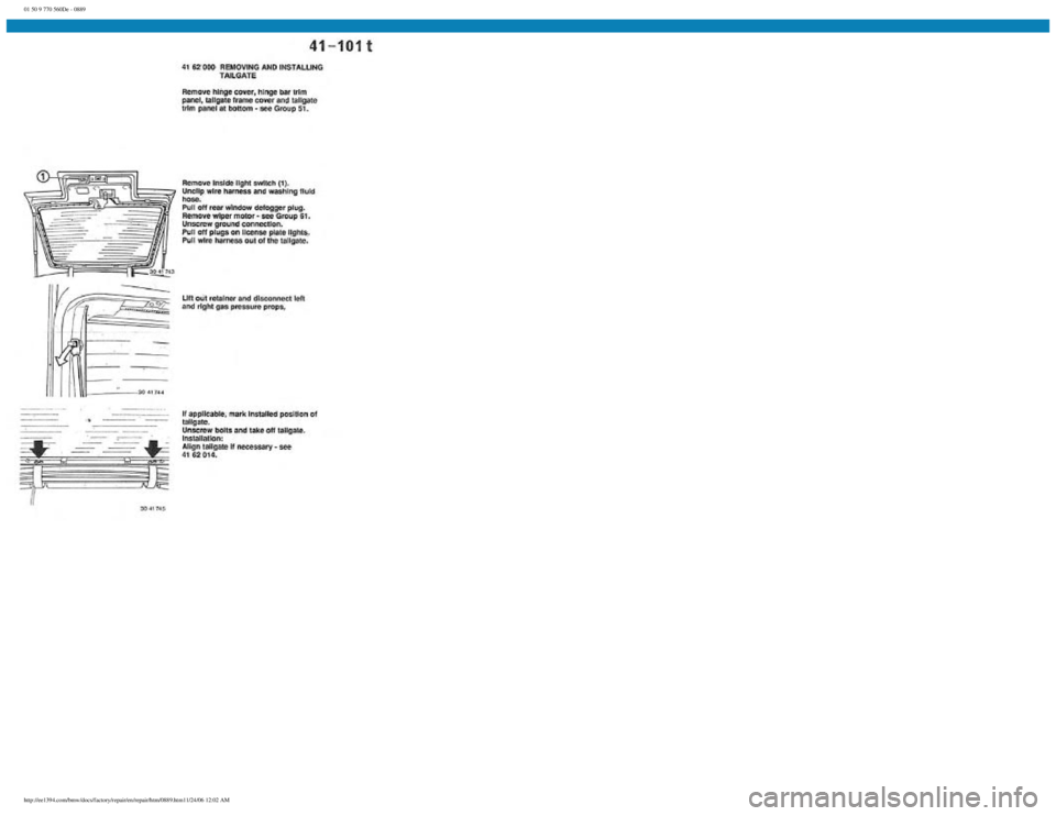 BMW E30 1982 Repair Manual
01 50 9 770 560De - 0889
http://ee1394.com/bmw/docs/factory/repair/en/repair/htm/0889.htm11/24/06 12:02 AM BMW E30 1982 Repair Manual
01 50 9 770 560De - 0889
http://ee1394.com/bmw/docs/factory/repair/en/repair/htm/0889.htm11/24/06 12:02 AM