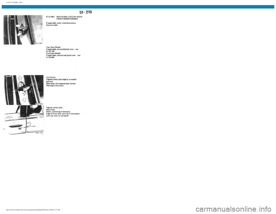 BMW E30 1982  Repair Manual 
01 50 9 770 560De - 0918
 
http://ee1394.com/bmw/docs/factory/repair/en/repair/htm/0918.htm11/24/06 12:31 AM 