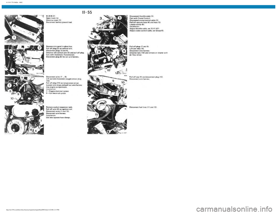 BMW E30 1982 Owners Manual
01 50 9 770 560De - 0092
http://ee1394.com/bmw/docs/factory/repair/en/repair/htm/0092.htm11/23/06 2:15 PM BMW E30 1982 Owners Manual
01 50 9 770 560De - 0092
http://ee1394.com/bmw/docs/factory/repair/en/repair/htm/0092.htm11/23/06 2:15 PM