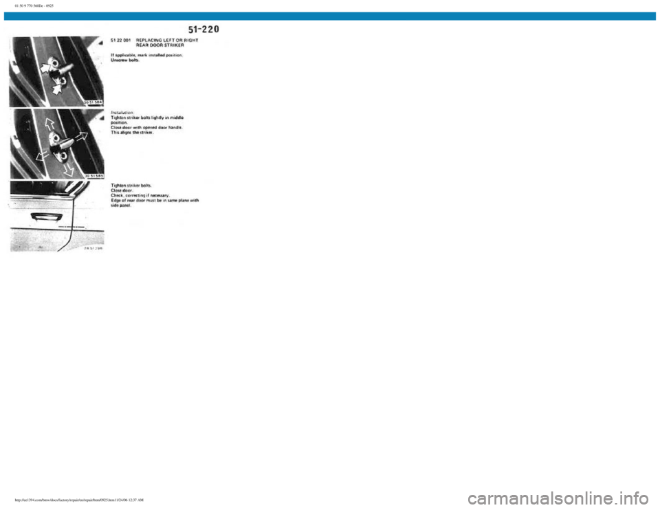 BMW E30 1982  Repair Manual 
01 50 9 770 560De - 0925
 
http://ee1394.com/bmw/docs/factory/repair/en/repair/htm/0925.htm11/24/06 12:37 AM 