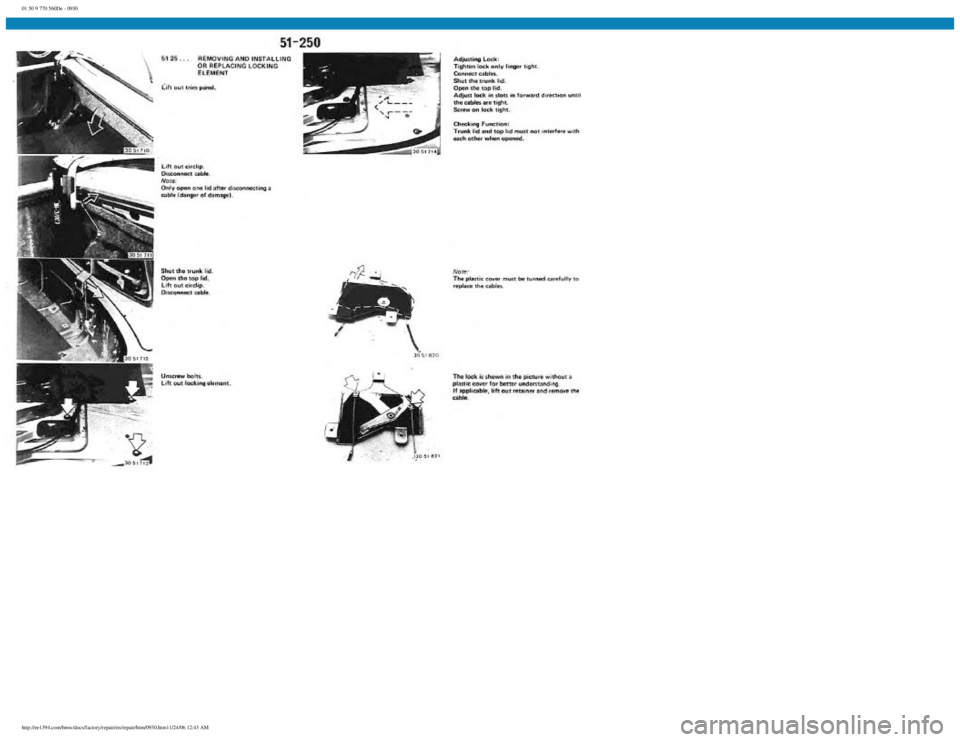 BMW E30 1982  Repair Manual 
01 50 9 770 560De - 0930
 
http://ee1394.com/bmw/docs/factory/repair/en/repair/htm/0930.htm11/24/06 12:43 AM 