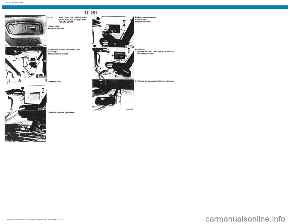 BMW E30 1982  Repair Manual 
01 50 9 770 560De - 0931
 
http://ee1394.com/bmw/docs/factory/repair/en/repair/htm/0931.htm11/24/06 12:44 AM 