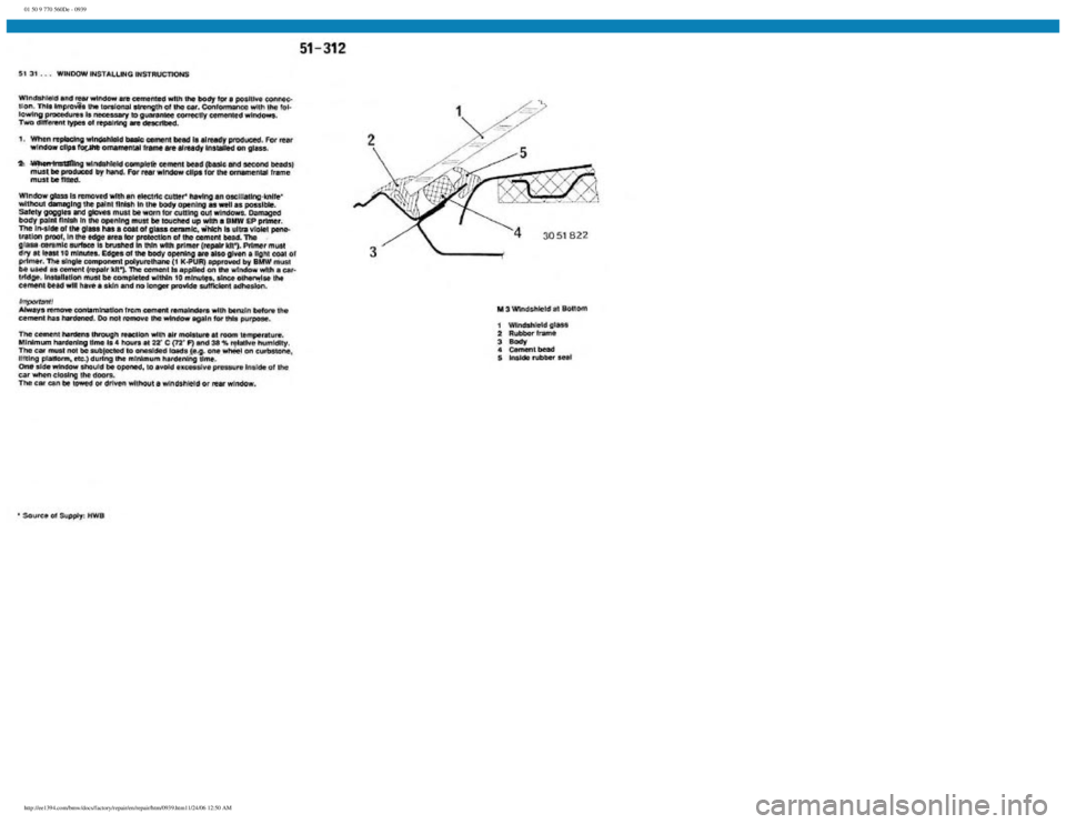 BMW E30 1982 Repair Manual
01 50 9 770 560De - 0939
http://ee1394.com/bmw/docs/factory/repair/en/repair/htm/0939.htm11/24/06 12:50 AM BMW E30 1982 Repair Manual
01 50 9 770 560De - 0939
http://ee1394.com/bmw/docs/factory/repair/en/repair/htm/0939.htm11/24/06 12:50 AM
