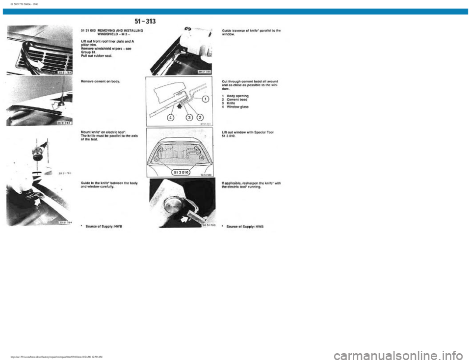 BMW E30 1982 Repair Manual
01 50 9 770 560De - 0940
http://ee1394.com/bmw/docs/factory/repair/en/repair/htm/0940.htm11/24/06 12:50 AM BMW E30 1982 Repair Manual
01 50 9 770 560De - 0940
http://ee1394.com/bmw/docs/factory/repair/en/repair/htm/0940.htm11/24/06 12:50 AM