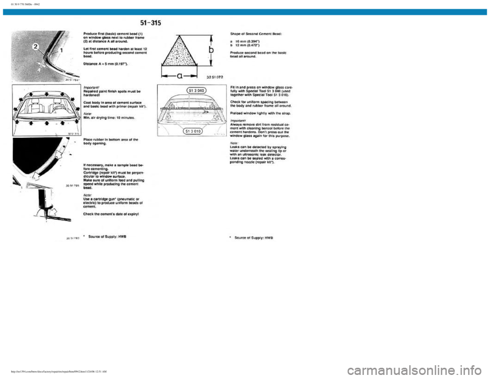 BMW E30 1982 Repair Manual
01 50 9 770 560De - 0942
http://ee1394.com/bmw/docs/factory/repair/en/repair/htm/0942.htm11/24/06 12:51 AM BMW E30 1982 Repair Manual
01 50 9 770 560De - 0942
http://ee1394.com/bmw/docs/factory/repair/en/repair/htm/0942.htm11/24/06 12:51 AM