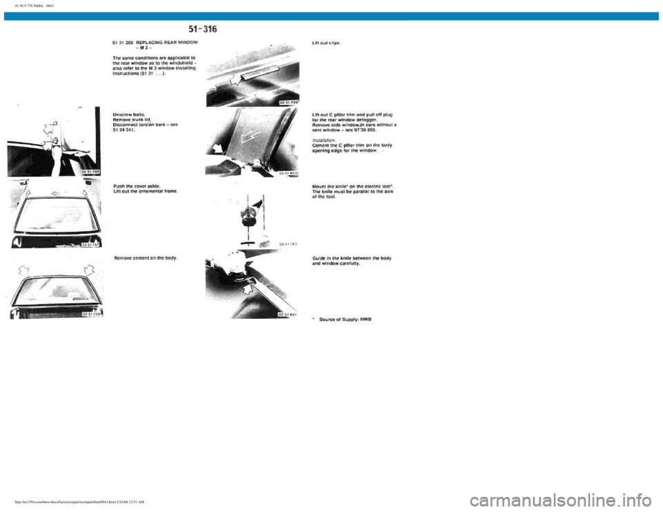 BMW E30 1982 Repair Manual
01 50 9 770 560De - 0943
http://ee1394.com/bmw/docs/factory/repair/en/repair/htm/0943.htm11/24/06 12:51 AM BMW E30 1982 Repair Manual
01 50 9 770 560De - 0943
http://ee1394.com/bmw/docs/factory/repair/en/repair/htm/0943.htm11/24/06 12:51 AM