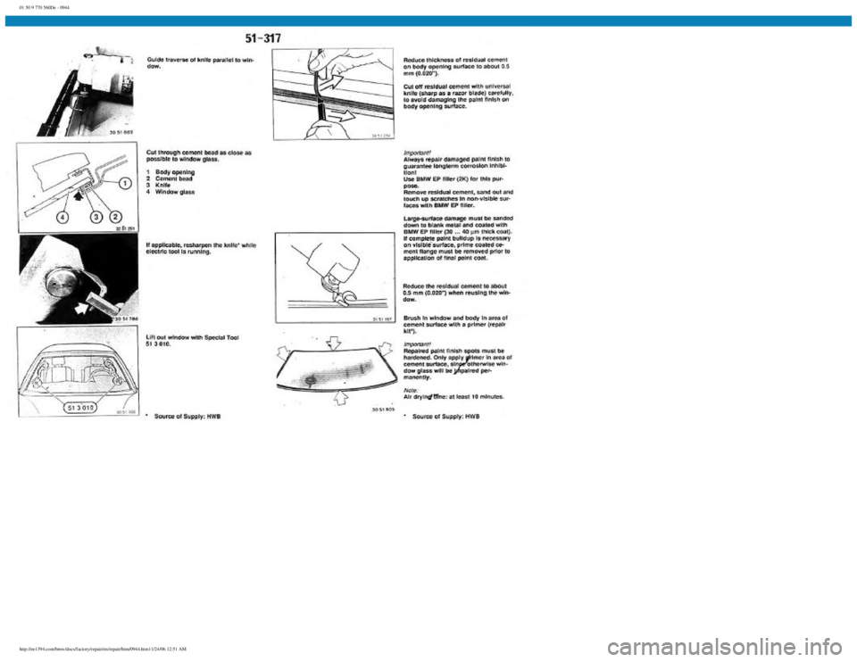BMW E30 1982 Repair Manual
01 50 9 770 560De - 0944
http://ee1394.com/bmw/docs/factory/repair/en/repair/htm/0944.htm11/24/06 12:51 AM BMW E30 1982 Repair Manual
01 50 9 770 560De - 0944
http://ee1394.com/bmw/docs/factory/repair/en/repair/htm/0944.htm11/24/06 12:51 AM