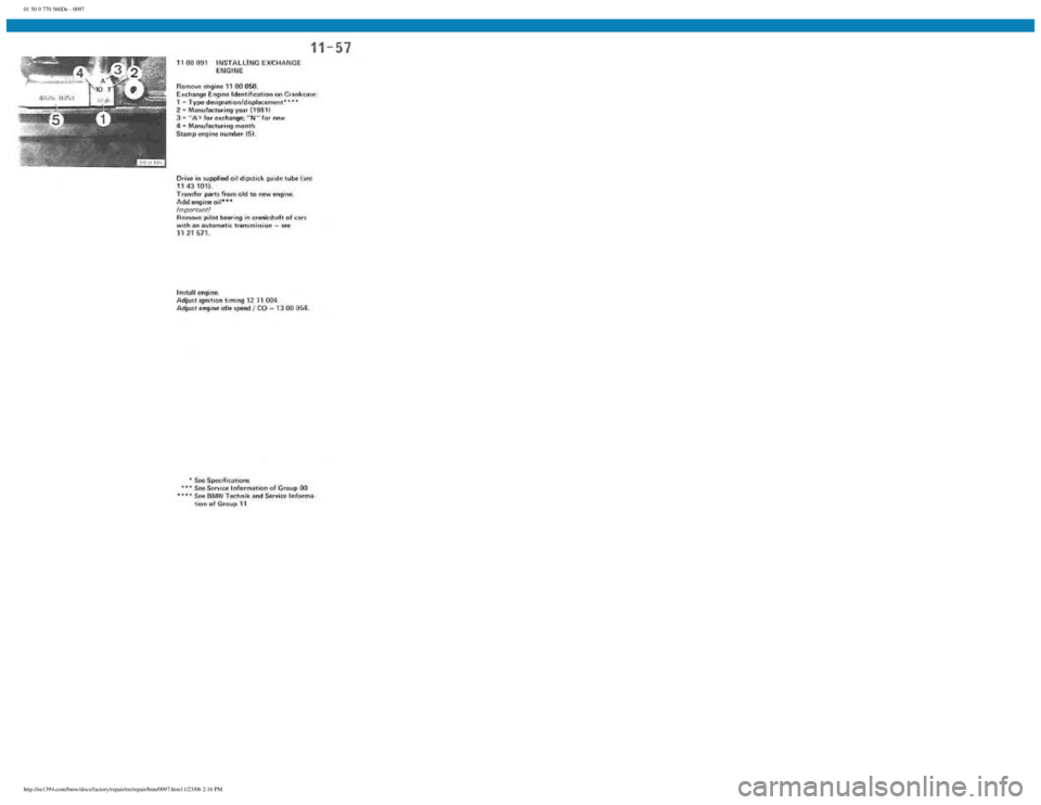 BMW E30 1982 Owners Manual
01 50 9 770 560De - 0097
http://ee1394.com/bmw/docs/factory/repair/en/repair/htm/0097.htm11/23/06 2:16 PM BMW E30 1982 Owners Manual
01 50 9 770 560De - 0097
http://ee1394.com/bmw/docs/factory/repair/en/repair/htm/0097.htm11/23/06 2:16 PM