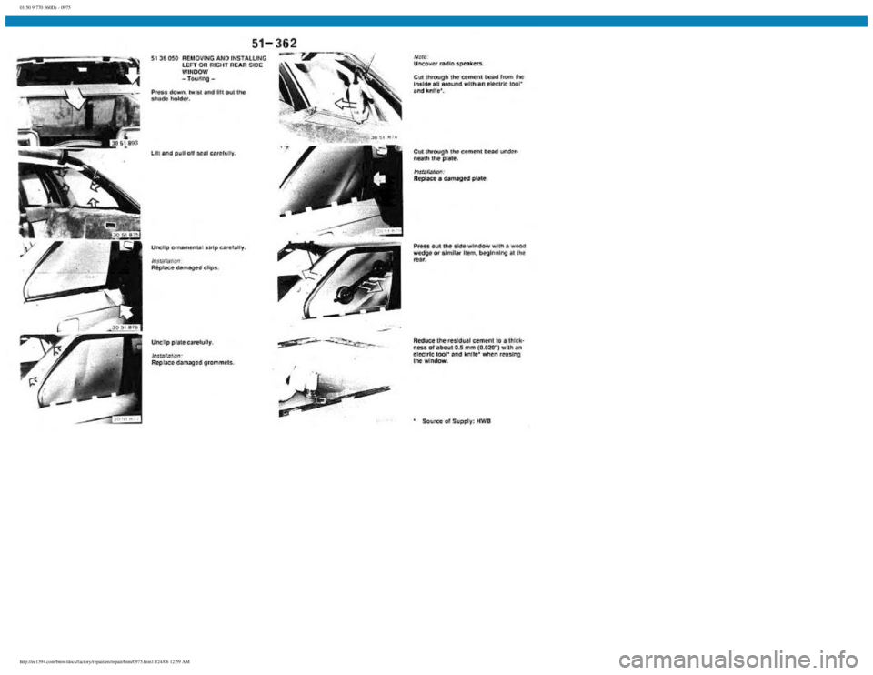 BMW E30 1982 Repair Manual
01 50 9 770 560De - 0975
http://ee1394.com/bmw/docs/factory/repair/en/repair/htm/0975.htm11/24/06 12:59 AM BMW E30 1982 Repair Manual
01 50 9 770 560De - 0975
http://ee1394.com/bmw/docs/factory/repair/en/repair/htm/0975.htm11/24/06 12:59 AM