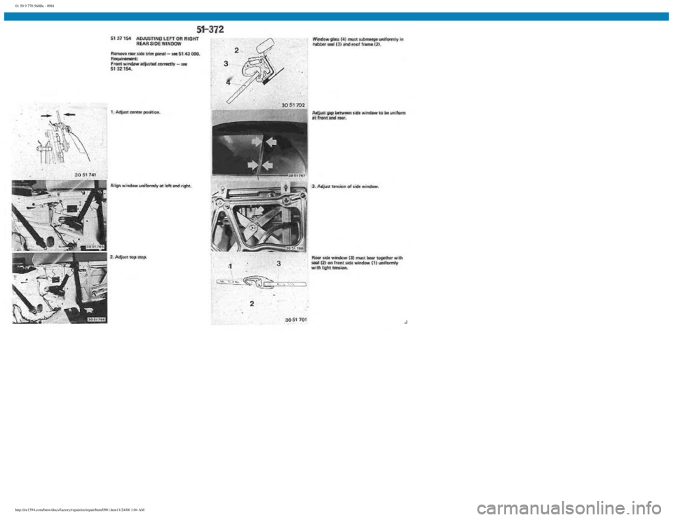 BMW E30 1982 Repair Manual
01 50 9 770 560De - 0981
http://ee1394.com/bmw/docs/factory/repair/en/repair/htm/0981.htm11/24/06 1:04 AM BMW E30 1982 Repair Manual
01 50 9 770 560De - 0981
http://ee1394.com/bmw/docs/factory/repair/en/repair/htm/0981.htm11/24/06 1:04 AM