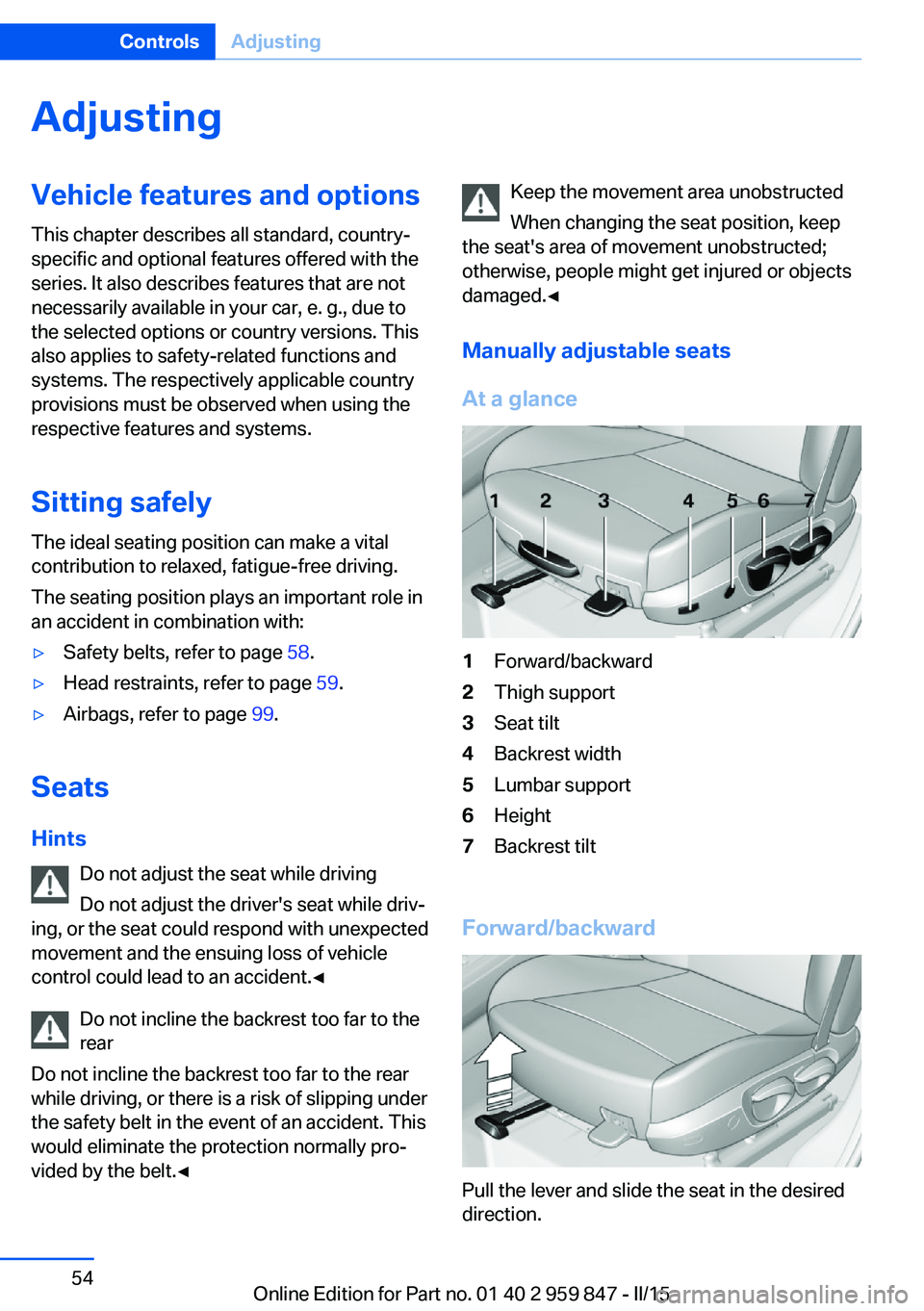 BMW 228I 2016 Workshop Manual AdjustingVehicle features and options
This chapter describes all standard, country-
specific and optional features offered with the
series. It also describes features that are not
necessarily availabl